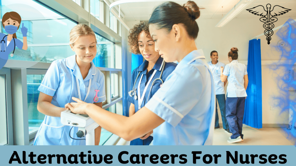 Check out these several alternative careers for nurses.