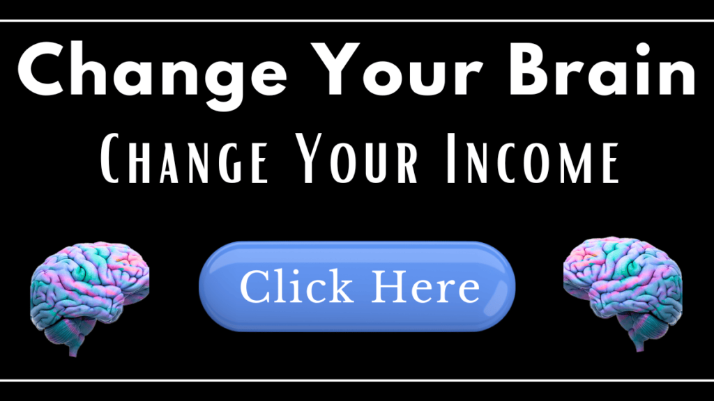 change your brain change your income 